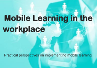 Mobile Learning in the Workplace