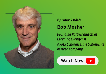 Leveraging the 5 Moments of Need for Learning Impact, with Bob Mosher