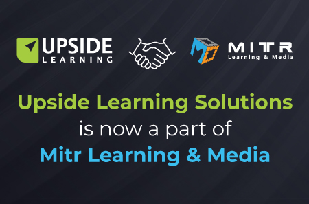 Mitr Learning & Media Acquires Upside Learning Solutions to Enhance Their Custom Learning Solutions Portfolio in the Enterprise Space