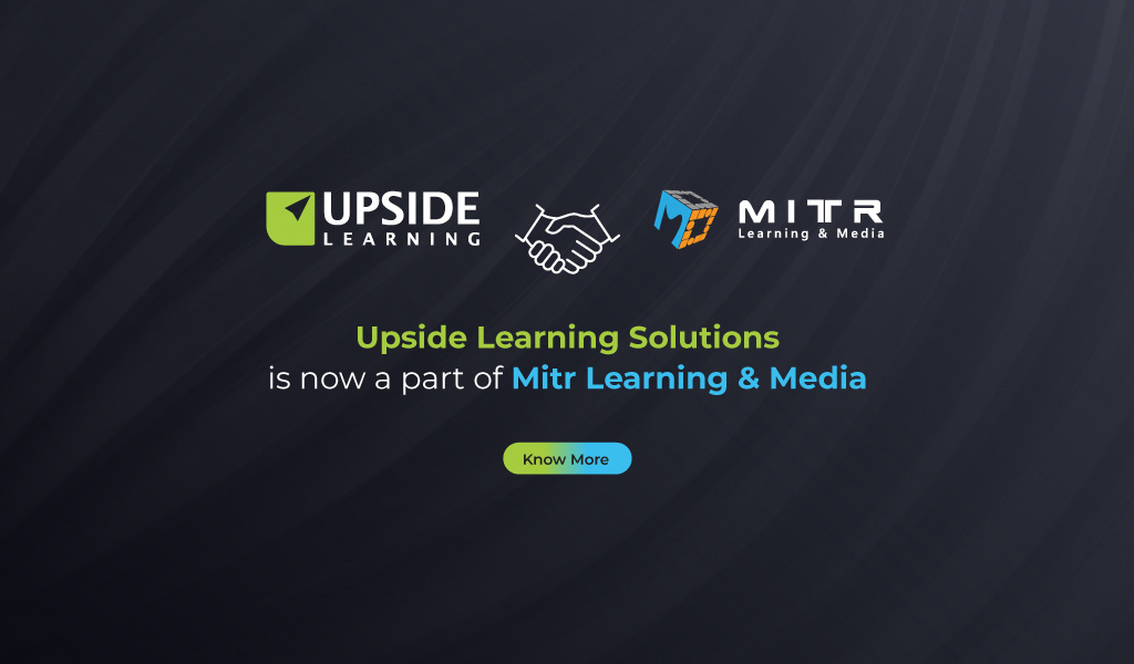 A banner image which speaks of Upside Learning Becomes a Division of Mitr Learning & Media The design will reflect how Upside Learning is now part of the house of Mitr, an integration of both parties working together to deliver solutions that are stronger and more comprehensive